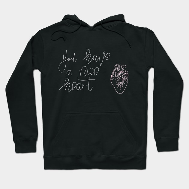 You Have A Nice Heart Hoodie by TheMidnightBruja